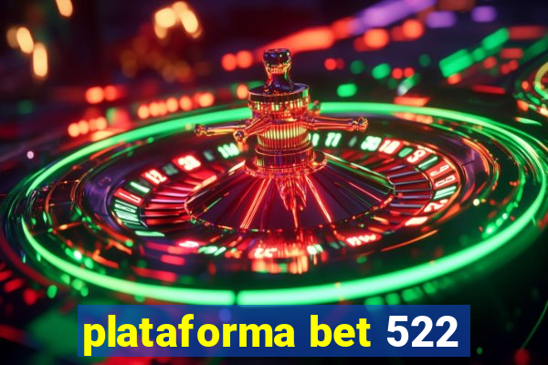 plataforma bet 522